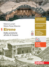 Eirene. Con Atlante. Per le Scuole superiori. Con e-book. Con espansione online. Vol. 1: Dalla preistoria all età di Cesare