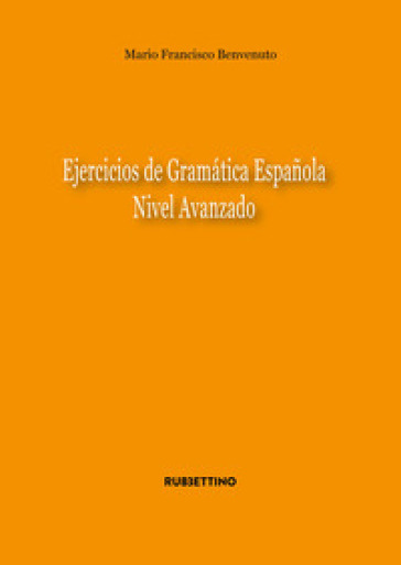 Ejercicios de gramatica espanola. Nivel avanzado - Mario Francisco Benvenuto