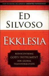 Ekklesia ¿ Rediscovering God`s Instrument for Global Transformation