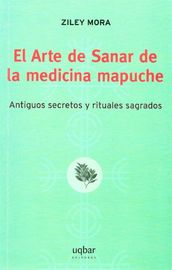 El Arte de Sanar de la medicina mapuche