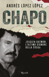 El Chapo. Joaquin Guzman, l