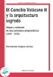 El Concilio Vaticano II y la arquitectura sagrada. Origen y evolucion de unos principios programaticos (1947-1970)