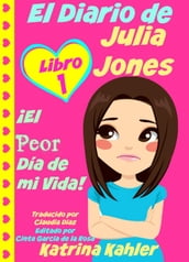 El Diario de Julia Jones - Libro 1: ¡El Peor Día de mi Vida!