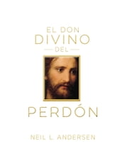 El Don Divino del Perdón (The Divine Gift of Forgiveness - Spanish)