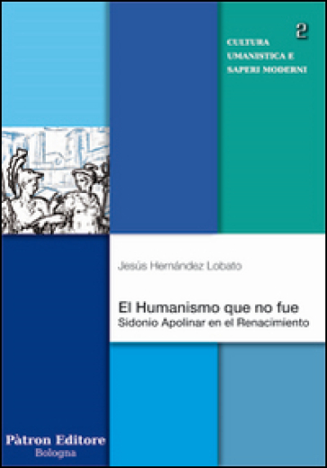 El Humanismo que no fue. Sidonio Apolinar en el Renacimoento - Hernandez J. Lobato