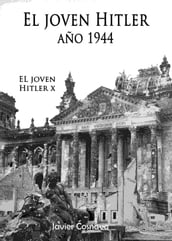El Joven Hitler 10 (La Segunda Guerra Mundial, Año 1944)