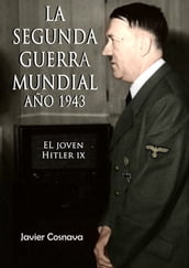 El Joven Hitler 9 (La Segunda Guerra Mundial, Año 1943)