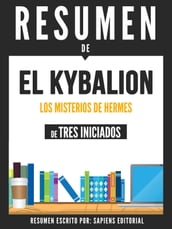 El Kybalion: Los Misterios De Hermes - Resumen Del Libro De Tres Iniciados