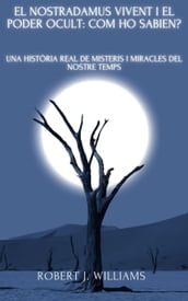 El Nostradamus vivent i el poder ocult: com ho sabien? Una història real de misteris i miracles del nostre temps