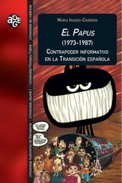 El Papus (1973-1987). Contrapoder informativo en la Transición española