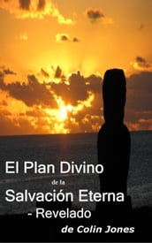 El Plan Divino De La Salvación Eterna Revelado