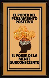 El Poder del Pensamiento Positivo - El Poder de la Mente Subconsciente