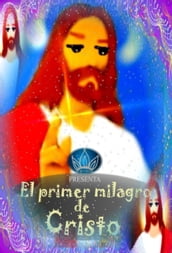 El Primer Milagro de Cristo