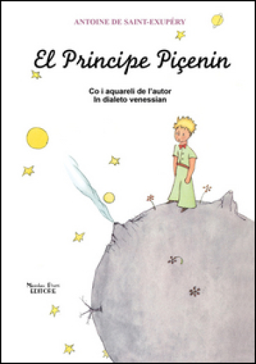 El Principe piçenin. Testo veneziano - Antoine de Saint-Exupéry