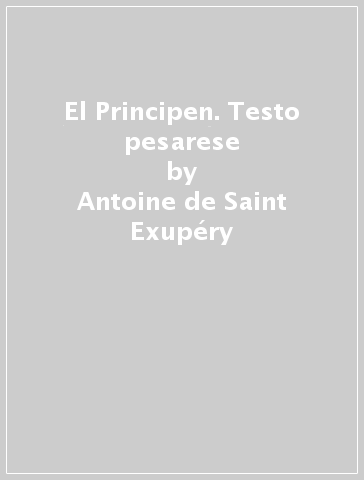 El Principen. Testo pesarese - Antoine de Saint-Exupéry