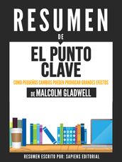 El Punto Clave: Como Pequeños Cambios Pueden Provocar Grandes Efectos - Resumen Del Libro De Malcolm Gladwell