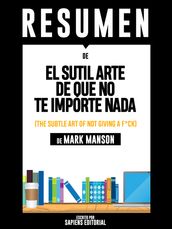 El Sutil Arte De Que No Te Importe Nada (The Subtle Art Of Not Giving A F*ck) - Resumen Del Libro De Mark Manson