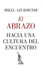 El abrazo. Hacia una cultura del encuentro