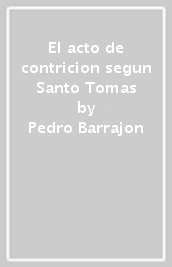 El acto de contricion segun Santo Tomas