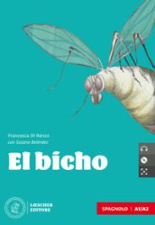 El bicho. Le narrative graduate in spagnolo. Nivel A1/A2. Con e-book. Con espansione online. Con CD-Audio
