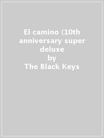 El camino (10th anniversary super deluxe - The Black Keys