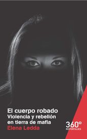 El cuerpo robado. Violencia y rebelión en tierra de mafia