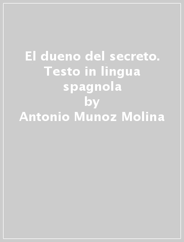 El dueno del secreto. Testo in lingua spagnola - Antonio Munoz Molina