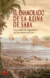 El enamorado de la reina de Saba. Un relato de españoles en los mares del sur