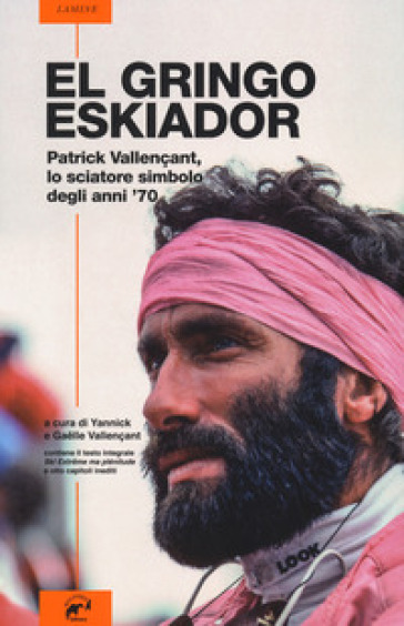 El gringo eskiador. Patrick Vallençant, lo sciatore simbolo degli anni '70 - Patrick Vallençant