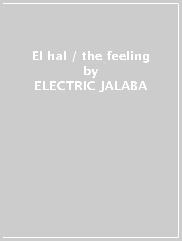 El hal / the feeling - ELECTRIC JALABA