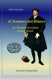 El hombre del dinero Sir Thomas Gresham