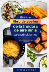 El último libro de cocina de la freidora de aire ninja para principiantes