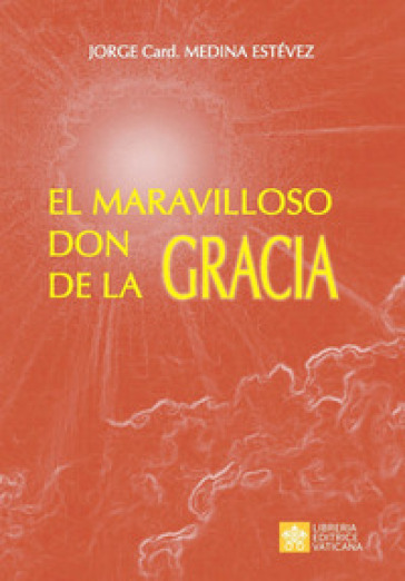 El maravilloso don de la Gracia - Jorge Medina Estevez
