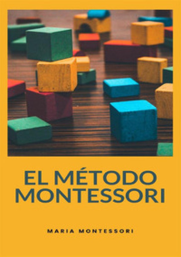El método Montessori. Nuova ediz. - Maria Montessori