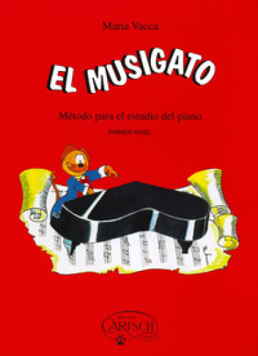 El musigato. Metodo para el estudio del piano. Primer nivel - Maria Vacca