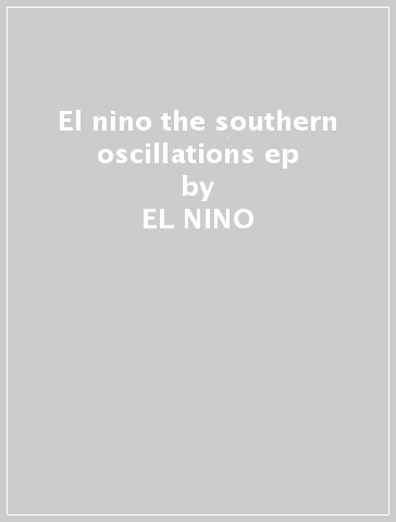 El nino & the southern oscillations ep - EL NINO & THE SOUTHE