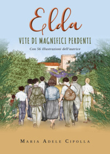 Elda. Vite di magnifici perdenti - Maria Adele Cipolla