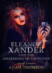 Eleanor Xander And The Awakening Of The Power