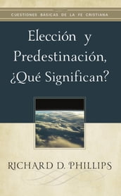 Elección y predestinación, qué significan?