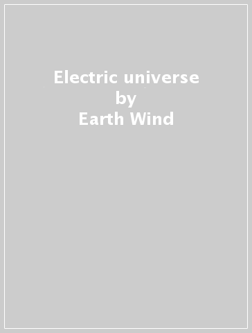 Electric universe - Earth Wind & Fire