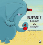 Elefante, il sacco e il segreto. Ediz. a colori