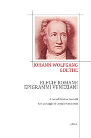 Elegie romane ed epigrammi veneziani. Testo tedesco a fronte - Johann Wolfgang Goethe