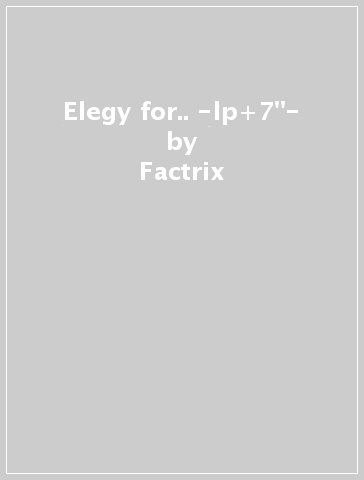 Elegy for.. -lp+7"- - Factrix - CONTROL UNIT