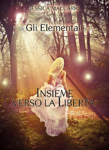 Gli Elementali 1: Insieme verso la libertà - Jessica Maccario