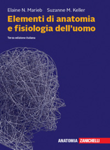 Elementi di anatomia e fisiologia dell'uomo. Con espansione online - Elaine N. Marieb - Suzanne M. Keller