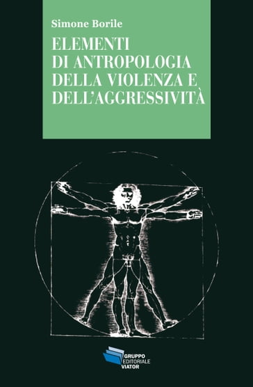 Elementi di antropologia della violenza e dell'aggressività - Simone Borile