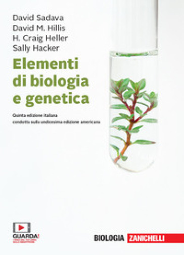 Elementi di biologia e genetica. Con aggiornamento online. Con app. Con e-book - David Sadava - David M. Hillis - H. Craig Heller - Sally D. Hacker