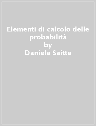 Elementi di calcolo delle probabilità - Daniela Saitta