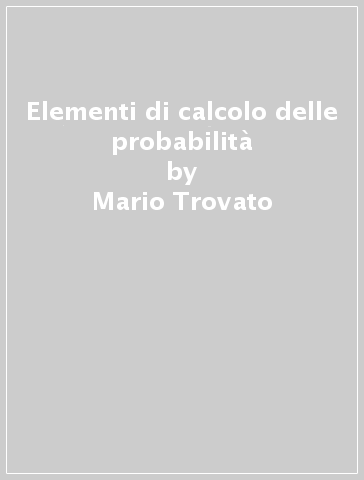 Elementi di calcolo delle probabilità - Mario Trovato