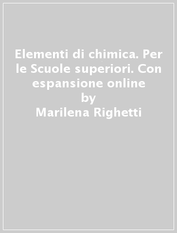 Elementi di chimica. Per le Scuole superiori. Con espansione online - Marilena Righetti - Fabio Tottola